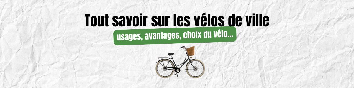 Tout savoir sur les vélos de ville
